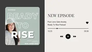 Post Lions Gate Anxiety  | Ready To Rise Podcast
