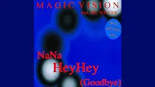 Magic Vision Ft.MC Soccer - Na Na Hey Hey [Goodbye] (Dance Mix 2)