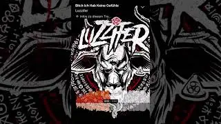 Luzzifer-bitch ich hab keine Gef&uuml;hle