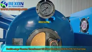 Double-stage Vacuum Transformer Oil Filter Machine | REXON ZYD-50 Overview