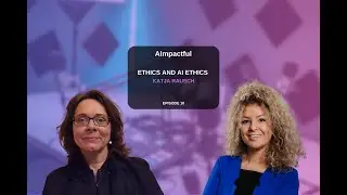 AImpactful #10 Ethics and AI Ethics: Perspectives from Katja Rausch