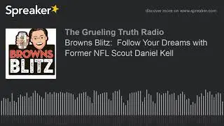 Browns Blitz:  Follow Your Dreams with Former NFL Scout Daniel Kell