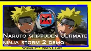 ★Naruto shippuden Ultimate ninja storm 2 demo|Whoolist&trade; MACHINIMA NETWORK