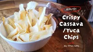How to Make Cassava Chips