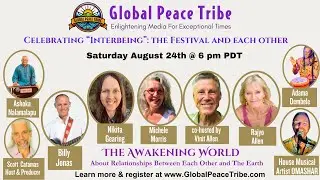 Exploring our Inter-being as we Celebrate the InterBeing Festival on The Awakening World:  08-24-24