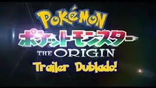 Pok&eacute;mon a Origem - Trailer - Dublado em Portugu&ecirc;s!