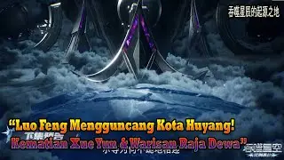 Swallowed Star EP 293 Sub Indo | Luo Feng Mengguncang Kota Huyang! Kematian Xue Yun