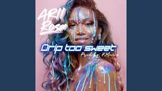 Drip Too Sweet