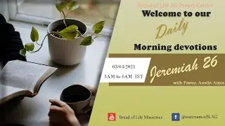 Morning devotion 03/04/2021 | Bread of Life Ministries | BLAG Prayer Center | Ps.Austin Amos