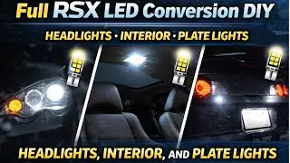 Full RSX LED Conversion DIY &mdash; Headlights, Interior, and Plate Lights