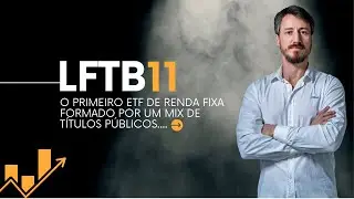 LFTB11 - O primeiro ETF de renda fixa formado por um mix de t&iacute;tulos p&uacute;blicos...