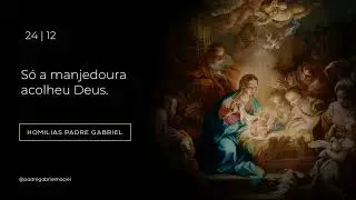 Homilia Diária | Só a manjedoura acolheu Deus | (Missa do Galo - 24/12/25) 