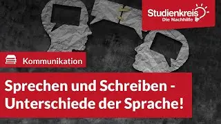 Sprechen und Schreiben - Unterschiede der Sprache! | Deutsch verstehen mit dem Studienkreis