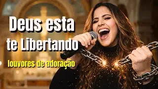 Deus esta QUEBRANDO as CORRENTES e libertando sua ALMA, Não DESANIME! — Louvores de Adoração