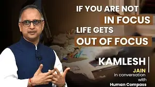 S1 EP03 | Kamlesh Jain, Founder of The Attention Institute | Navigating Life with Human Compass