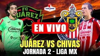 🚨Ju&aacute;rez vs Chivas EN VIVO | Jornada 2 - Liga MX | noticias chivas