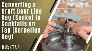 Converting a Draft Beer Line Keg (Sanke) to Cocktails on Tap (Cornelius Keg)