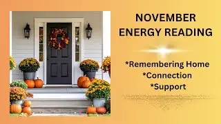 November Energy Reading - Remembering Home