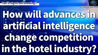 Artificial super intelligence will eliminate current competition in the hotel industry.