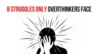 8 Struggles of Being an Overthinker (Psychology Explains)