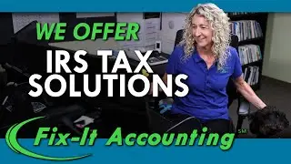 Fix-It Accounting Offers IRS Tax Solutions For Your Tax Problems