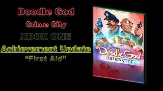 DOODLE GOD - Crime City - XBOX ONE - Achievement Update#6 - First Aid | 70 points