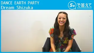 再アップ【5秒で答えて】Dream Shizuka（DANCE EARTH PARTY）