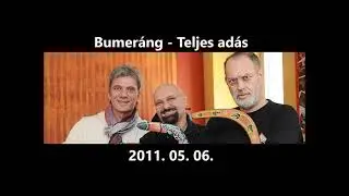 Bumeráng adás 2011. 05. 06. - Péntek