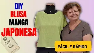 Blusa Manga Japonesa: Faça em 1 Hora! (Modelagem e Costura Fácil para Iniciantes)