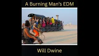 Burning Man Festival / Steampunk / Electronic Music / Techno / &ldquo;A Burning Man&rsquo;s EDM&rdquo; Will Dwine