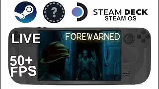 Forewarned on Steam Deck/OS in 800p 50+Fps (Live)