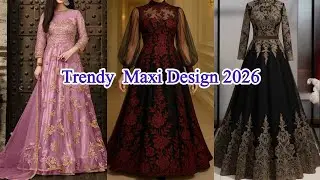Top 2026 Fancy Maxi Dress Designs for Girls | Latest Branded Maxi Collection | Wedding & Party Wear