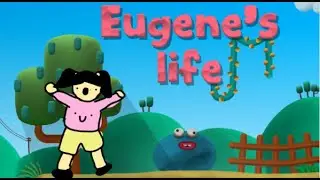 Eugene's Life Play Through!