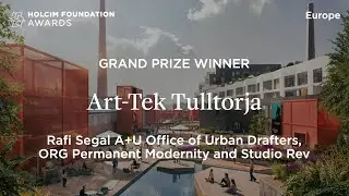 Art-Tek Tulltorja | Holcim Foundation Awards 2025 Grand Prize (Europe)