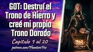 GOT: Destuí el Trono de Hierro y creé mi propio trono dorado - Capitulo 1 al 20