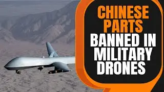 India Bars Use of Chinese Components in Military Drones | News9