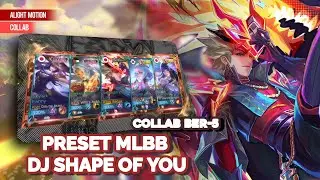 PRESET MLBB COLLAB BER-5//DJ SHAPE OF YOU VIRAL TIKTOK 🥀#mlbb #collab 