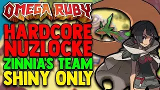POKEMON OMEGA RUBY HARDCORE NUZLOCKE BUT I USE ZINNIA'S SHINY TEAM