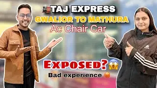 Gwalior To Mathura By Taj Express 😱 Ac Chair Car | Bad Experience 😡 | Exposed ? | Beat Boy Mohit