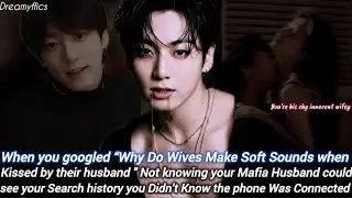 When you googled Why Do Wives Make Soft Sounds when Kissed by|jungkookoneshotff jkff jungkookfanfic 