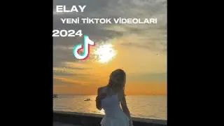 ELAY YENİ TİKTOK VİDEOLA 2024 #tiktok #tiktokviral #viral #tiktokvideoları #keşfet #keşfetedüş #fyp