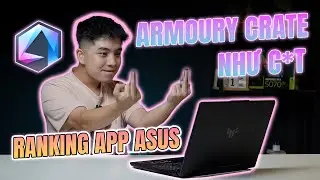Xếp hạng c&aacute;c App tr&ecirc;n Laptop ASUS | Armoury Crate l&agrave; TỆ NHẤT?