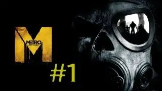 Metro: Last Light Walkthrough/Commentary w/ axekick92 - Part 1 - Gameplay