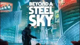 Beyond The Steel Sky Pt 3