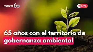 🔴#ENVIVO | Foro: Gobernanza Ambiental y Ordenamiento: 65 años cumpliéndole al territorio| Minuto60