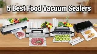 Top 5 Best Food Vacuum Sealers in 2026 | Keep Food Fresh Longer & Save Money