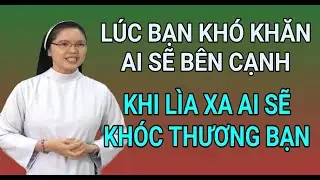 LÚC GẶP KHÓ KHĂN THÌ AI SẼ BÊN CẠNH GIÚP ĐỠ BẠN | BÀI GIẢNG HAY CỦA SƠ HỒNG QUẾ