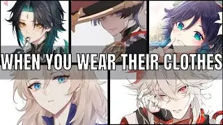 When you wear their clothes -Genshin Impact x listener asmr