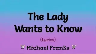 The Lady Wants To Know (Lyrics) ~ Michael Franks