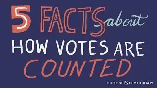Five Facts about How Votes are Counted &ndash; Choose Democracy